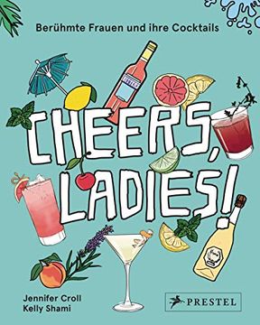 portada Cheers, Ladies! Berühmte Frauen und Ihre Cocktails (en Alemán)