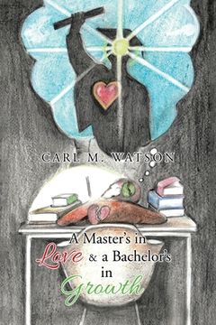 portada A Master's in Love & a Bachelor's in Growth (en Inglés)