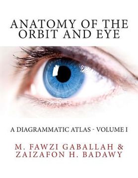 portada Anatomy of the Orbit and Eye: A Diagrammatic Atlas - Volume I (in English)