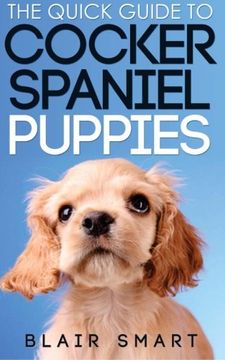 portada The Quick Guide to Cocker Spaniel Puppies (en Inglés)