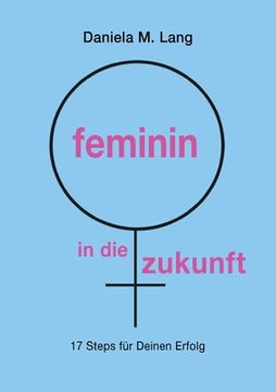 portada feminin in die zukunft: 17 Steps für Deinen Erfolg (en Alemán)