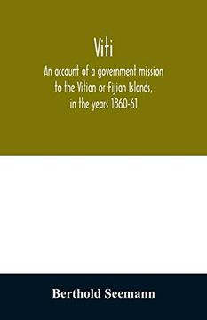 portada Viti: An Account of a Government Mission to the Vitian or Fijian Islands, in the Years 1860-61 (in English)