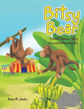 portada Bitsy Bear: A Great Children's Story & Essential Parenting Tool (en Inglés)