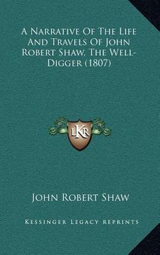 portada a narrative of the life and travels of john robert shaw, the well-digger (1807)