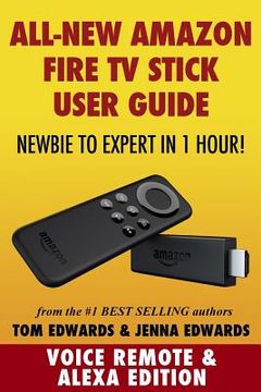 portada Amazon Fire TV Stick User Guide: Newbie to Expert in 1 Hour! (en Inglés)
