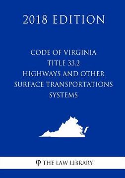 portada Code of Virginia - Title 33.2 - Highways and Other Surface Transportation Systems (2018 Edition) (en Inglés)