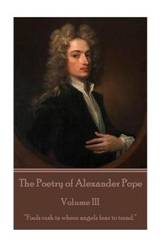 portada The Poetry of Alexander Pope - Volume III: "Fools rush in where angels fear to tread." (en Inglés)