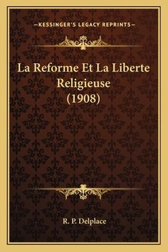 portada La Reforme Et La Liberte Religieuse (1908) (en Inglés)