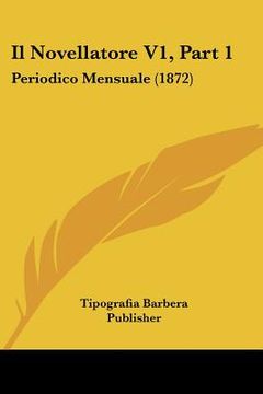 portada Il Novellatore V1, Part 1: Periodico Mensuale (1872) (in Italian)