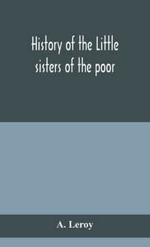 portada History of the Little sisters of the poor (en Inglés)