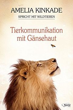 portada Tierkommunikation mit Gänsehaut: Amelia Kinkade Kommuniziert mit Wildtieren (en Alemán)