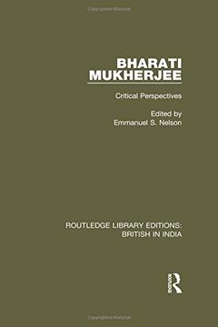 portada Bharati Mukherjee: Critical Perspectives (Routledge Library Editions: British in India) (en Inglés)