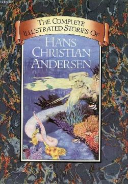 portada The complete illustrated stories of Hans Christian Andersen / translated by H.W. Dulcken ; with two hundred and ninety illustrations by A.W. Bayes.