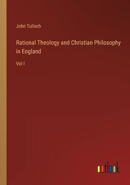 portada Rational Theology and Christian Philosophy in England: Vol I (en Inglés)