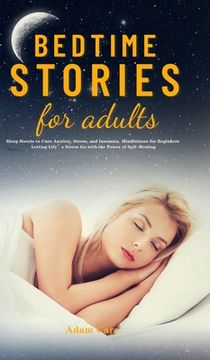 portada Bedtime Stories for Adults: Sleep Novels to Cure Anxiety, Stress, and Insomnia. Mindfulness for Beginners Letting Life's Stress Go with the Power (en Inglés)