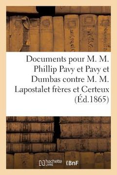 portada Cour Impériale de Paris, 2e Chambre. Documents Pour M. M. Phillip Pavy Et Pavy Et Dumbas: Contre M. M. Lapostalet Frères Et Certeux (in French)