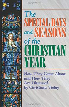 portada Special Days and Seasons of the Christian Year: How They Came Around and how They are Observed by Christians Today (in English)