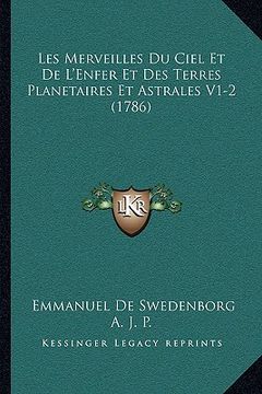 portada Les Merveilles Du Ciel Et De L'Enfer Et Des Terres Planetaires Et Astrales V1-2 (1786) (in French)