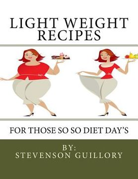 portada Light Weight Recipes: For Those So So Diet Day's (en Inglés)