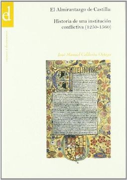 portada EL ALMIRANTAZGO DE CASTILLA: HISTORIA DE UNA INSTITUCIÓN CONFLICTIVA ( 1250-1560 )