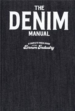 portada The Denim Manual: A Complete Visual Guide for the Denim Industry (Hardback) (en Inglés)