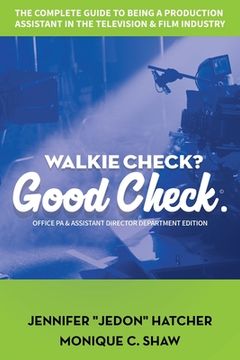 portada Walkie Check, Good Check: The Complete Guide To Being A Production Assistant In The Television & Film Industry (en Inglés)