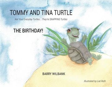 portada Tommy and Tina Turtle: Not Your Everyday Turtles... They're SNAPPING Turtles - THE BIRTHDAY! (en Inglés)