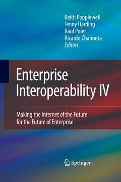 portada Enterprise Interoperability IV: Making the Internet of the Future for the Future of Enterprise (en Inglés)