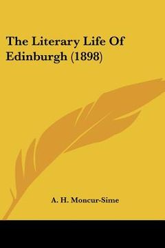 portada the literary life of edinburgh (1898) (en Inglés)