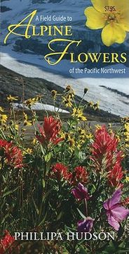 portada a field guide to alpine flowers of the pacific northwest (en Inglés)