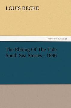 portada the ebbing of the tide south sea stories - 1896