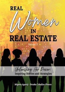 portada REAL WOMEN IN REAL ESTATE Volume 2: Unleashing Her Power: Inspiring Stories and Strategies (en Inglés)