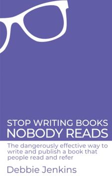 portada Stop writing books nobody reads: The dangerously effective way to write and publish a book that people read and refer (in English)