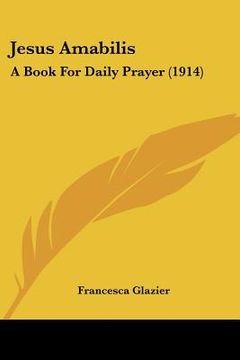 portada jesus amabilis: a book for daily prayer (1914) (en Inglés)