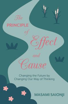 portada The Principle of Effect and Cause: Changing the Future by Changing our way of Thinking (en Inglés)
