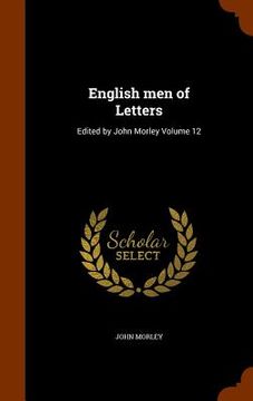portada English men of Letters: Edited by John Morley Volume 12 (en Inglés)