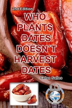 portada WHO PLANTS DATES, DOESN'T HARVEST DATES - Celso Salles - 2nd Edition.: Africa Collection (en Inglés)