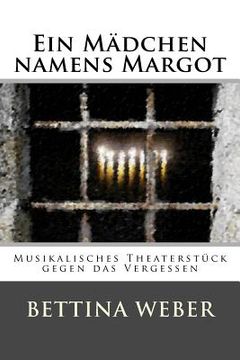 portada Ein Mädchen namens Margot: Musikalisches Theaterstück gegen das Vergessen (in German)