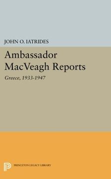 portada Ambassador Macveagh Reports: Greece, 1933-1947 (Princeton Legacy Library) 