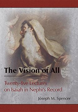 portada The Vision of All: Twenty-Five Lectures on Isaiah in Nephi's Record (en Inglés)