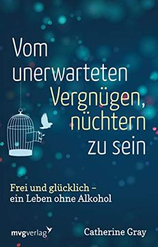 portada Vom Unerwarteten Vergnã¼Gen, Nã¼Chtern zu Sein: Frei und Glã¼Cklich - ein Leben Ohne Alkohol (in German)