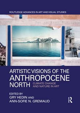 portada Artistic Visions of the Anthropocene North (Routledge Advances in art and Visual Studies) (en Inglés)