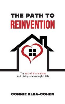 portada The Path to Reinvention: The Art of Minimalism and Living a Meaningful Life (en Inglés)