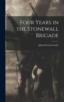 portada Four Years in the Stonewall Brigade (in English)