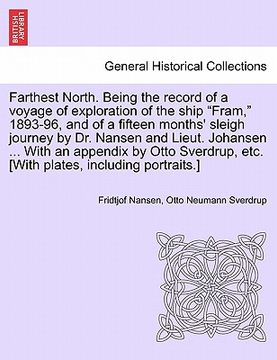portada farthest north. being the record of a voyage of exploration of the ship "fram," 1893-96, and of a fifteen months' sleigh journey by dr. nansen and lie (in English)
