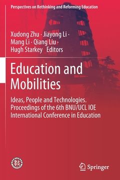 portada Education and Mobilities: Ideas, People and Technologies. Proceedings of the 6th Bnu/Ucl Ioe International Conference in Education (en Inglés)