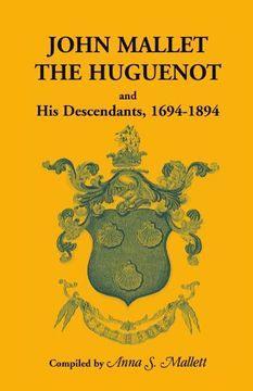 portada John Mallet, the Huguenot, and his Descendants, 1694-1894 (Heritage Classic) (en Inglés)
