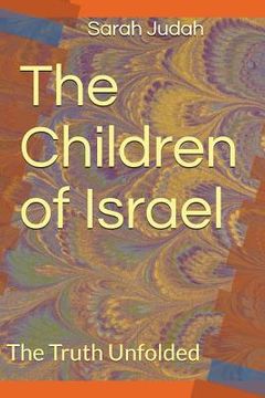 portada The Children of Israel: The Truth Unfolded (en Inglés)
