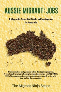 portada Aussie Migrant: Jobs: A Migrants Essential Guide to Employment in Australia: Volume 2 (Migrant Ninja)