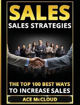 portada Sales: Sales Strategies: The Top 100 Best Ways To Increase Sales (The Easy Way To Sales Success By Using The Best)
